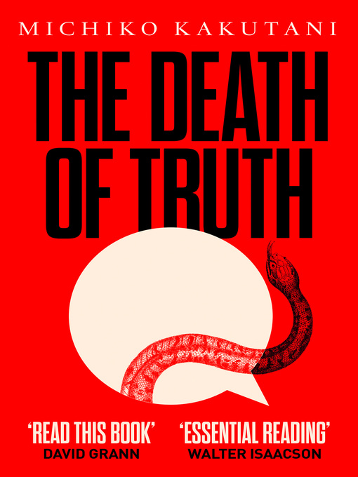 Title details for The Death of Truth by Michiko Kakutani - Available